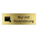 Nur mit Reservierung