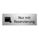 Nur mit Reservierung