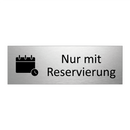 Nur mit Reservierung