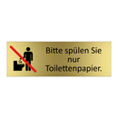 Bitte spülen Sie nur Toilettenpapier.