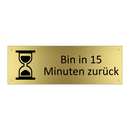 Bin in 15 Minuten zurück