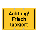 Achtung! Frisch lackiert & Achtung! Frisch lackiert & Achtung! Frisch lackiert