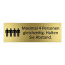 Maximal 4 Personen gleichzeitig. Halten Sie Abstand.