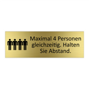 Maximal 4 Personen gleichzeitig. Halten Sie Abstand.