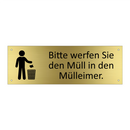 Bitte werfen Sie den Müll in den Mülleimer.