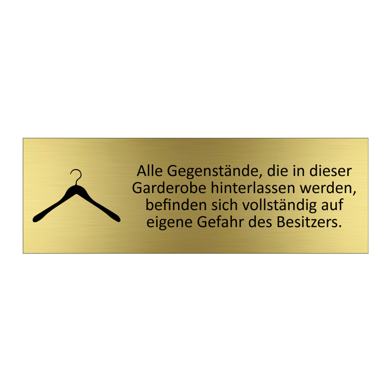 Alle Gegenstände, die in dieser Garderobe hinterlassen werden, befinden sich vollständig auf eigene Gefahr des Besitzers.
