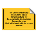 Die Geschäftsleitung übernimmt keine Verantwortung für Gegenstände, die in dieser Garderobe oder Umkleidebereich hinterlassen werden