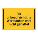 Für unbeaufsichtigte Wertsachen wird nicht gehaftet