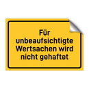 Für unbeaufsichtigte Wertsachen wird nicht gehaftet