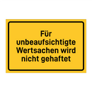 Für unbeaufsichtigte Wertsachen wird nicht gehaftet