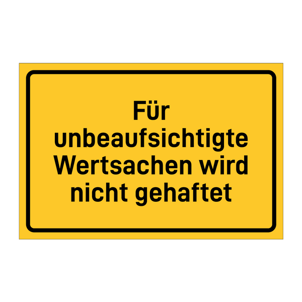 Für unbeaufsichtigte Wertsachen wird nicht gehaftet