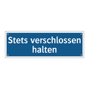 Stets verschlossen halten