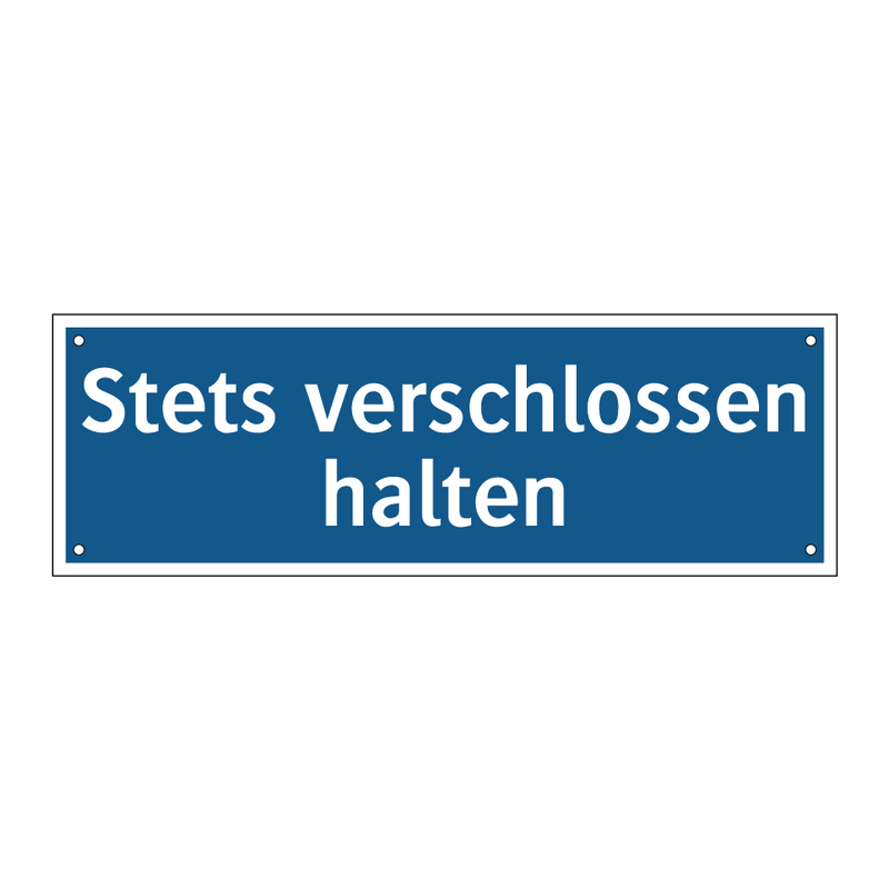 Stets verschlossen halten