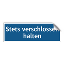 Stets verschlossen halten