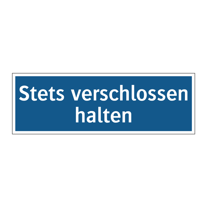 Stets verschlossen halten
