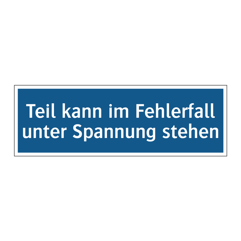 Teil kann im Fehlerfall unter Spannung stehen