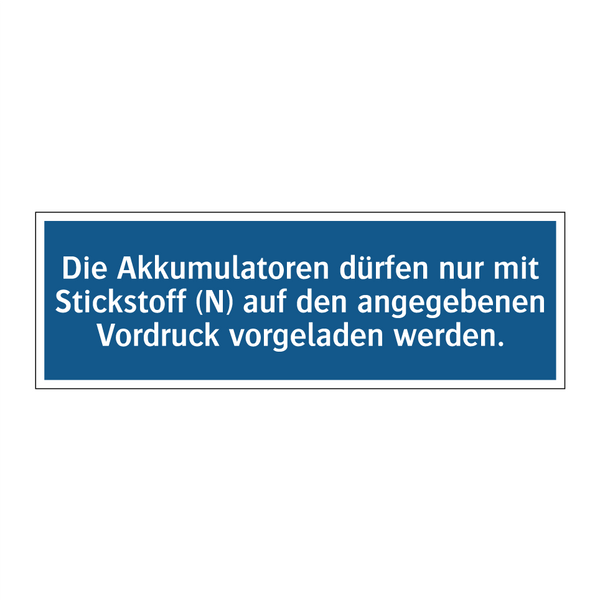 Die Akkumulatoren dürfen nur mit Stickstoff (N) auf den angegebenen Vordruck vorgeladen werden.