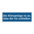 Die Klimaanlage ist an, bitte die Tür schließen.
