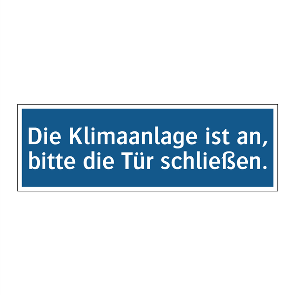 Die Klimaanlage ist an, bitte die Tür schließen.