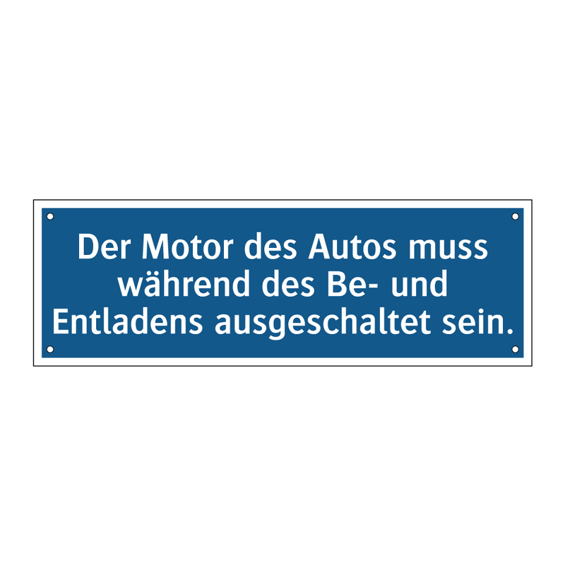 Der Motor des Autos muss während des Be- und Entladens ausgeschaltet sein.