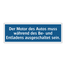 Der Motor des Autos muss während des Be- und Entladens ausgeschaltet sein.