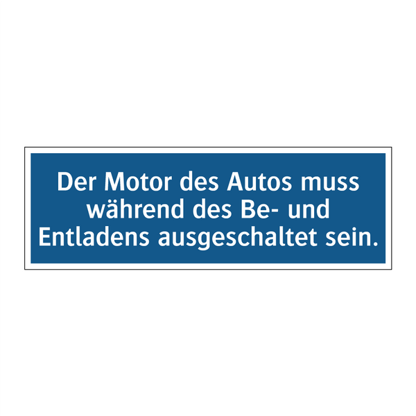 Der Motor des Autos muss während des Be- und Entladens ausgeschaltet sein.