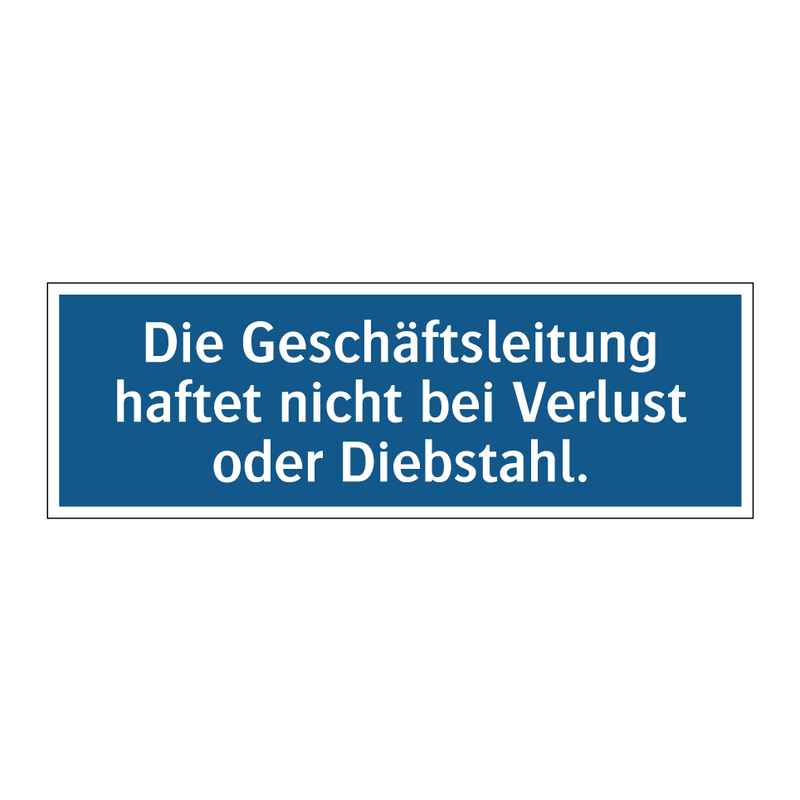 Die Geschäftsleitung haftet nicht bei Verlust oder Diebstahl.