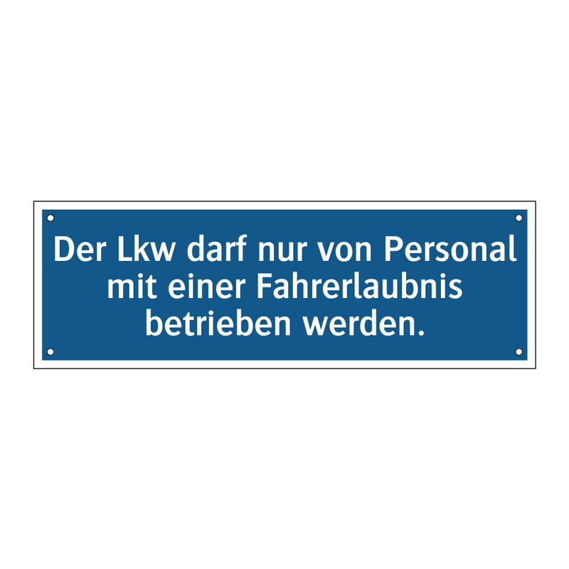 Der Lkw darf nur von Personal mit einer Fahrerlaubnis betrieben werden.