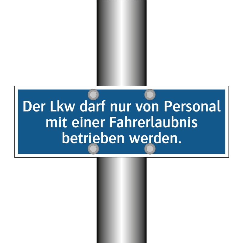 Der Lkw darf nur von Personal mit einer Fahrerlaubnis betrieben werden.