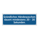 Gründliches Händewaschen dauert mindestens 20 - 30 Sekunden.