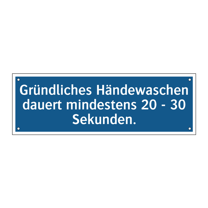 Gründliches Händewaschen dauert mindestens 20 - 30 Sekunden.