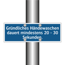 Gründliches Händewaschen dauert mindestens 20 - 30 Sekunden.