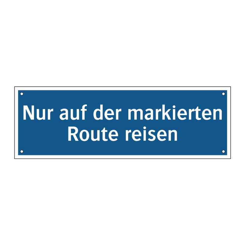 Nur auf der markierten Route reisen