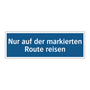 Nur auf der markierten Route reisen