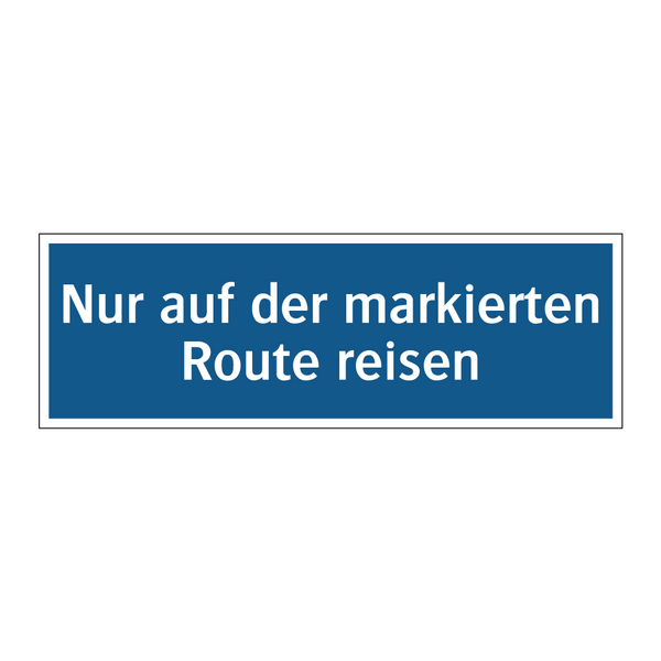 Nur auf der markierten Route reisen