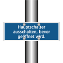 Hauptschalter ausschalten, bevor geöffnet wird.