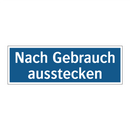 Nach Gebrauch ausstecken