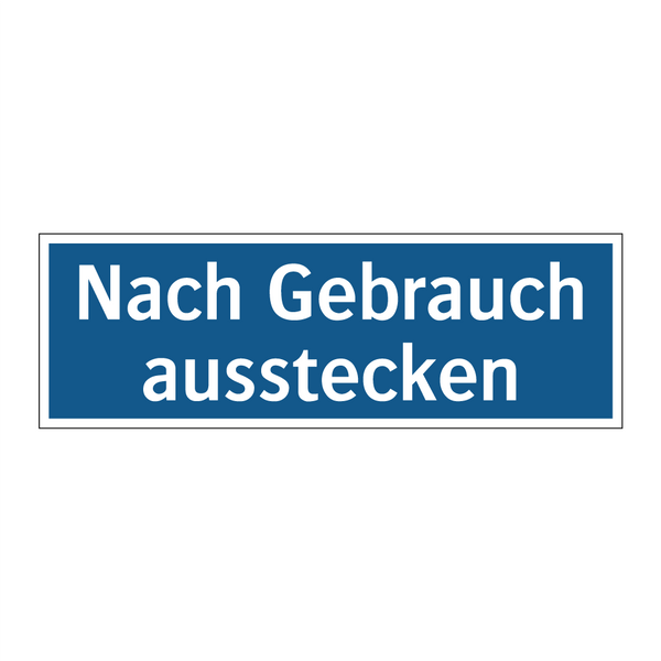 Nach Gebrauch ausstecken