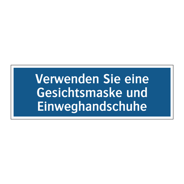 Verwenden Sie eine Gesichtsmaske und Einweghandschuhe