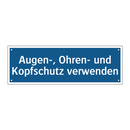 Augen-, Ohren- und Kopfschutz verwenden