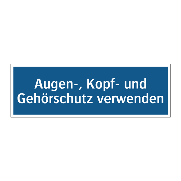 Augen-, Kopf- und Gehörschutz verwenden