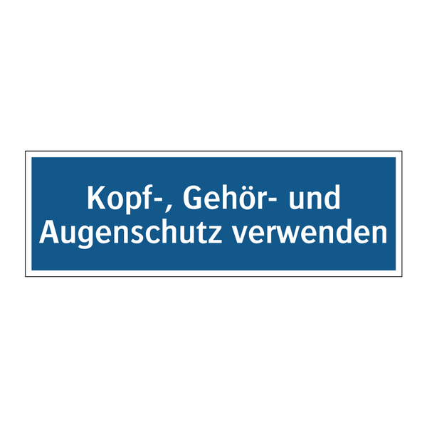 Kopf-, Gehör- und Augenschutz verwenden
