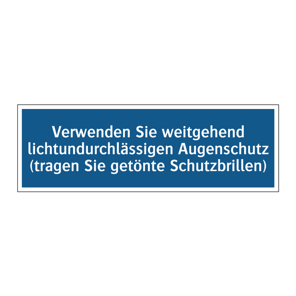 Verwenden Sie weitgehend lichtundurchlässigen Augenschutz (tragen Sie getönte Schutzbrillen)