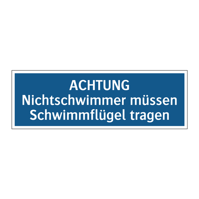 ACHTUNG Nichtschwimmer müssen Schwimmflügel tragen
