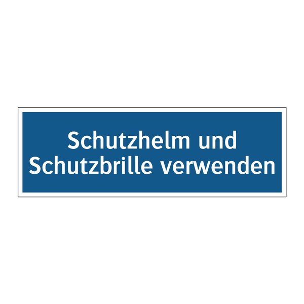 Schutzhelm und Schutzbrille verwenden