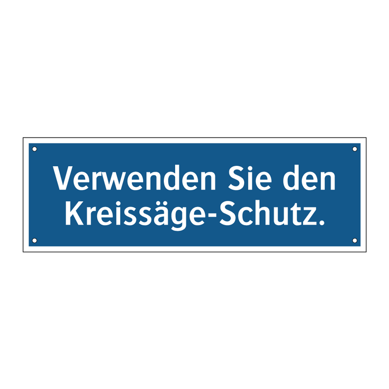 Verwenden Sie den Kreissäge-Schutz.