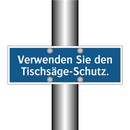 Verwenden Sie den Tischsäge-Schutz.