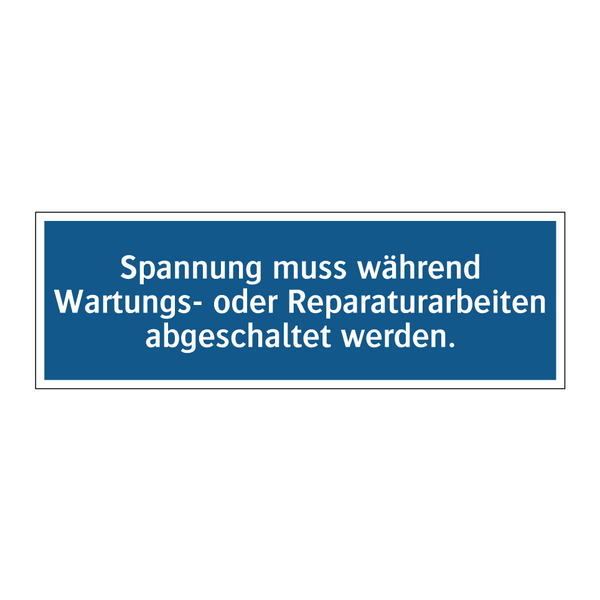 Spannung muss während Wartungs- oder Reparaturarbeiten abgeschaltet werden.