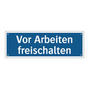 Vor Arbeiten freischalten
