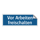 Vor Arbeiten freischalten